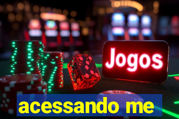 acessando me